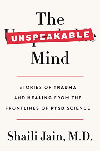 cover image The Unspeakable Mind: Stories of Trauma and Healing from the Frontlines of PTSD Science 