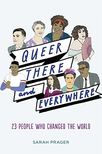 cover image Queer, There, and Everywhere: 23 People Who Changed the World