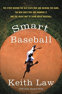 Smart Baseball: The Story Behind the Old Stats That Are Ruining the Game