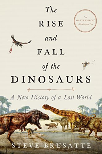 cover image The Rise and Fall of the Dinosaurs: A New History of a Lost World