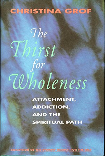 cover image The Thirst for Wholeness: Attachment, Addiction, and the Spiritual Path