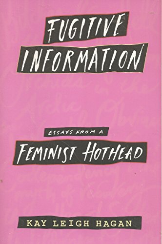 cover image Fugitive Information: Essays from a Feminist Hothead