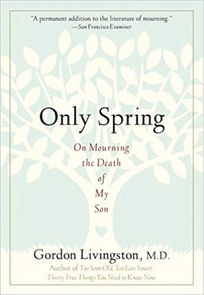 Only Spring: On Mourning the Death of My Son
