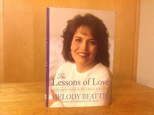 cover image The Lessons of Love: Rediscovering Our Passion for Life When It All Seems Too Hard to Take