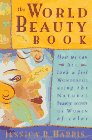 cover image The World Beauty Book: How We Can All Look and Feel Wonderful Using the Natural Beauty Secrets of Women of Color