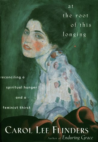 cover image At the Root of This Longing: Reconciling a Spiritual Hunger and a Feminist Thirst