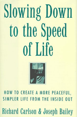 cover image Slowing Down to the Speed of Life: How to Create a More Peaceful, Simpler Life from the Inside Out