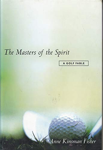 cover image The Masters of the Spirit: A Golf Fable