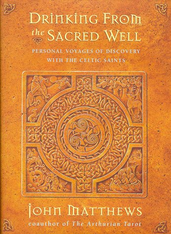cover image Drinking from the Sacred Well: Personal Voyages of Discovery with the Celtic Saints