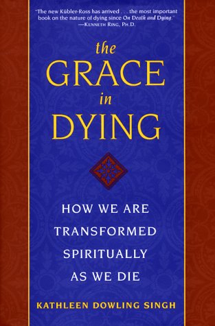 cover image The Grace in Dying: How We Are Transformed Spiritually as We Die