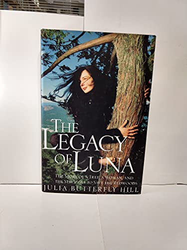 cover image The Legacy of Luna: The Story of a Tree, a Woman, and the Struggle to Save the Redwoods