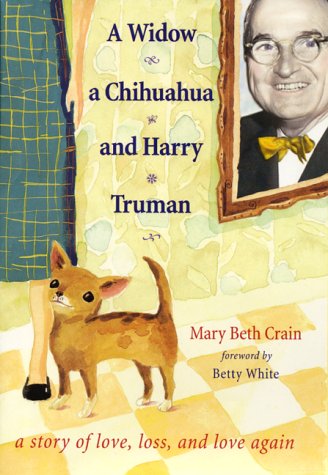 cover image A Widow, a Chihuahua, and Harry Truman: A Story of Love, Loss, and Love Again