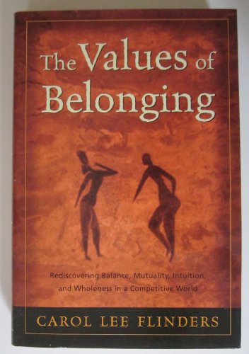 cover image THE VALUES OF BELONGING: Rediscovering Balance, Mutuality, Intuition, and Wholeness in a Competitive World