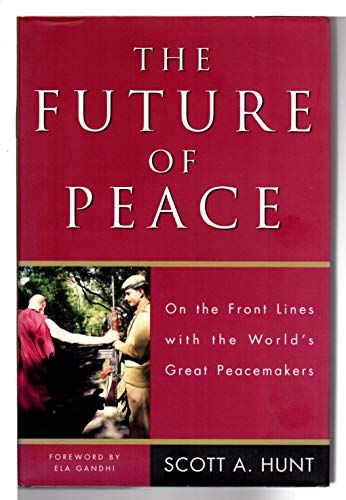 cover image THE FUTURE OF PEACE: On the Front Lines with the World's Great Peacemakers