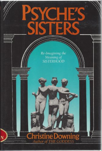 cover image Psyche's Sisters: Reimagining the Meaning of Sisterhood