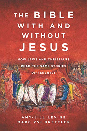 cover image The Bible with and Without Jesus: How Jews and Christians Read the Same Stories Differently