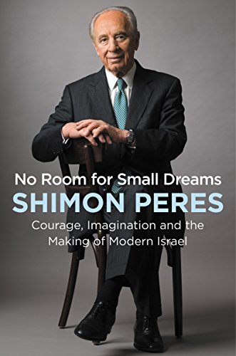 cover image No Room for Small Dreams: Courage, Imagination and the Making of Modern Israel 
