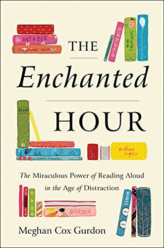 cover image The Enchanted Hour: The Miraculous Power of Reading Aloud in the Age of Distraction 