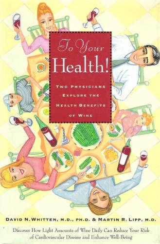 cover image To Your Health: Two Physicians Explore the Health Benefits of Wine