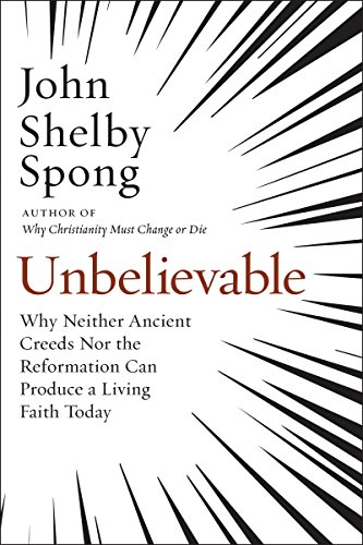 cover image Unbelievable: Why Neither Ancient Creeds nor the Reformation Can Produce a Living Faith in the 21st Century 