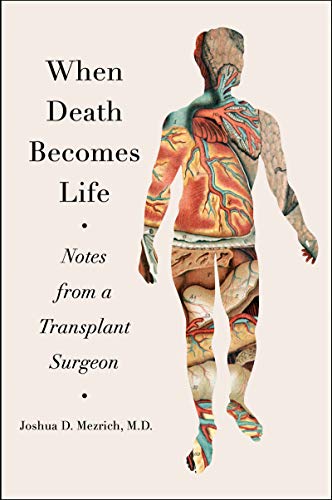 cover image When Death Becomes Life: Notes from a Transplant Surgeon 