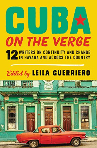 cover image Cuba on the Verge: 12 Writers on Continuity and Change in Havana and Across the Country 