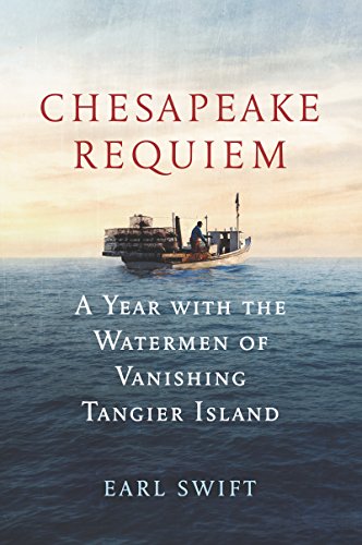 cover image Chesapeake Requiem: A Year with the Watermen of Vanishing Tangier Island