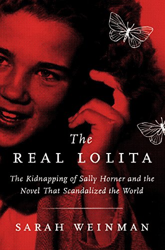 cover image The Real Lolita: The Kidnapping of Sally Horner and the Novel That Scandalized the World