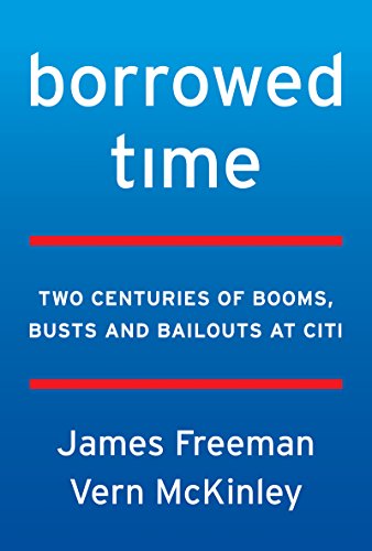 cover image Borrowed Time: Two Centuries of Booms, Busts, and Bailouts at Citi