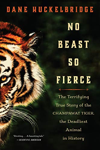 cover image No Beast So Fierce: The Terrifying True Story of the Champawat Tiger, the Deadliest Animal in History