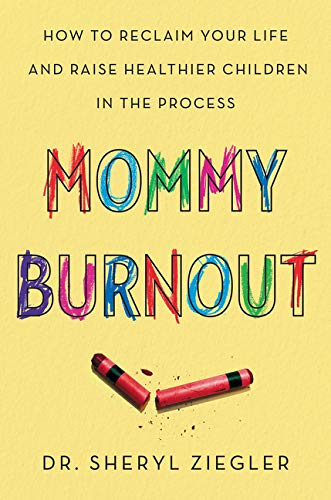 cover image Mommy Burnout: How to Reclaim Your Life and Raise Healthier Children in the Process