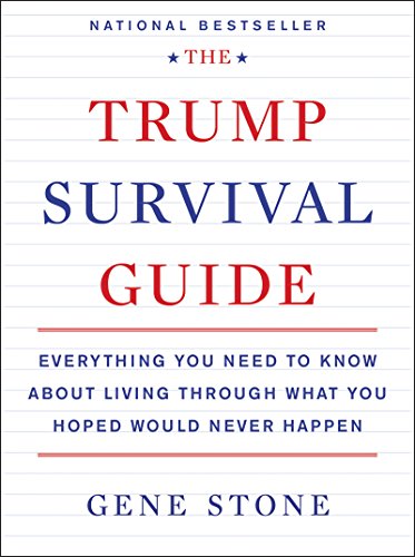 cover image The Trump Survival Guide: Everything You Need to Know About Living Through What You Hoped Would Never Happen