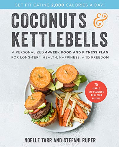cover image Coconuts & Kettlebells: A Personalized 4-Week Food and Fitness Plan for Long-Term Health, Happiness, and Freedom