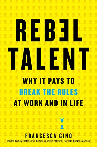 cover image Rebel Talent: Why It Pays to Break the Rules at Work and in Life