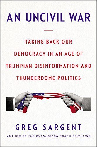 cover image An Uncivil War: Taking Back Our Democracy in an Age of Trumpian Disinformation and Thunderdome Politics