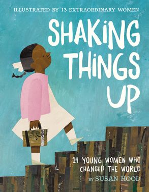 cover image Shaking Things Up: 14 Young Women Who Changed the World