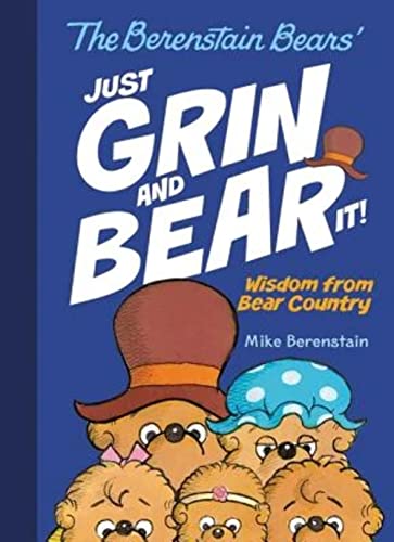cover image The Berenstain Bears Just Grin and Bear It! Wisdom from Bear Country