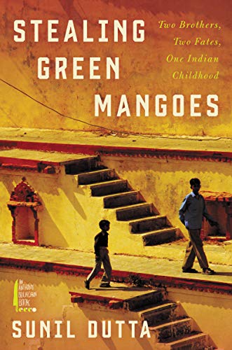 cover image Stealing Green Mangoes: Two Brothers, Two Fates, One Indian Childhood