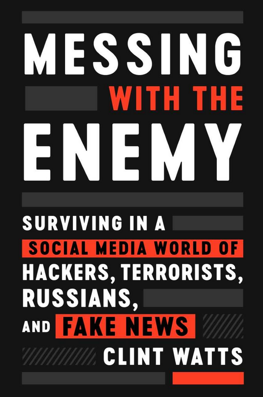 cover image Messing with the Enemy: Surviving in a Social Media World of Hackers, Terrorists, Russians, and Fake News