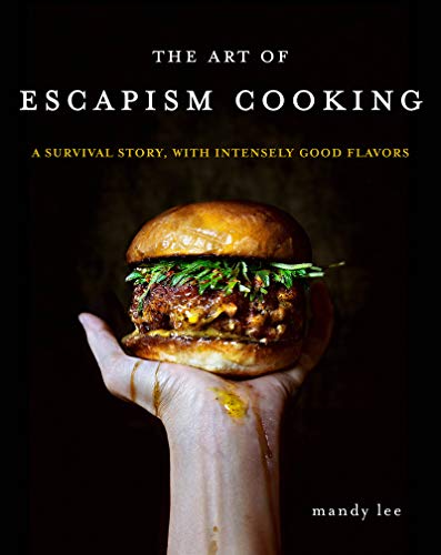 cover image The Art of Escapism Cooking: A Survival Story, with Intensely Good Flavors 
