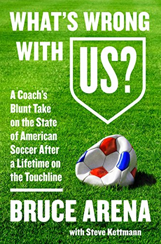 cover image What’s Wrong with Us?: A Coach’s Blunt Take on the State of American Soccer After a Lifetime on the Touchline