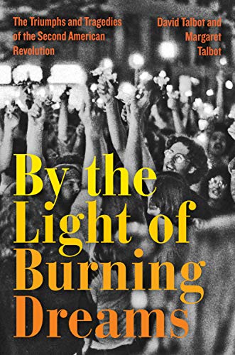 cover image By the Light of Burning Dreams: The Triumphs and Tragedies of the Second American Revolution