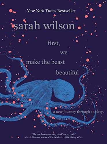 cover image First, We Make the Beast Beautiful: A New Journey Through Anxiety