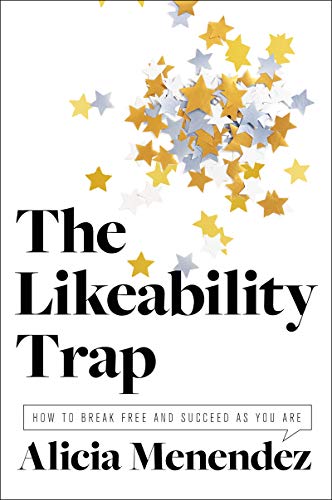 cover image The Likeability Trap: How to Break Free and Succeed as You Are 
