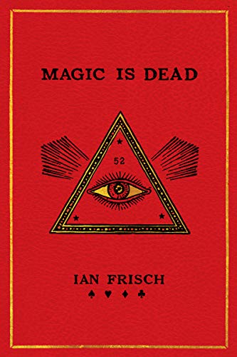cover image Magic Is Dead: My Journey into the World’s Most Secretive Society of Magicians
