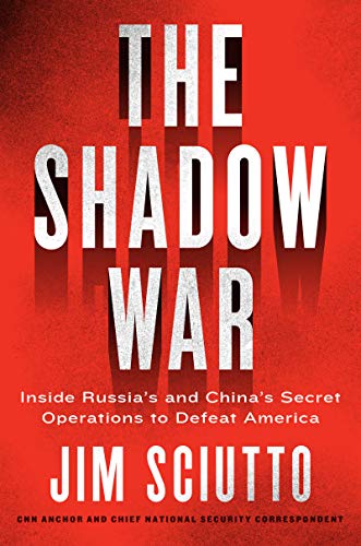 cover image The Shadow War: Inside Russia and China’s Secret Operations to Defeat America