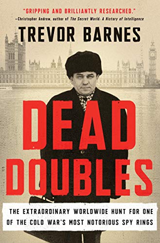 cover image Dead Doubles: The Extraordinary Worldwide Hunt for One of the Cold War’s Most Notorious Spy Rings