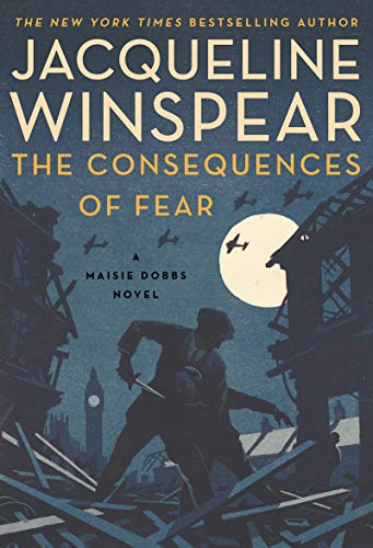 cover image The Consequences of Fear: A Maisie Dobbs Novel