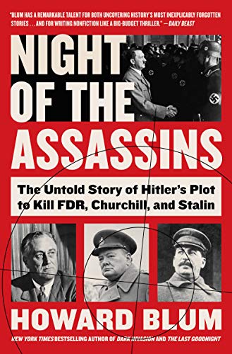 cover image Night of the Assassins: The Untold Story of Hitler’s Plot to Kill FDR, Churchill, and Stalin
