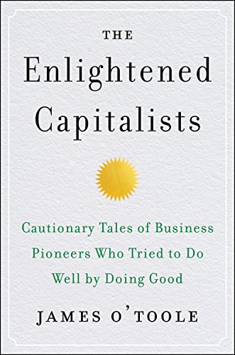 cover image The Enlightened Capitalists: Cautionary Tales of Business Pioneers Who Tried to Do Well by Doing Good